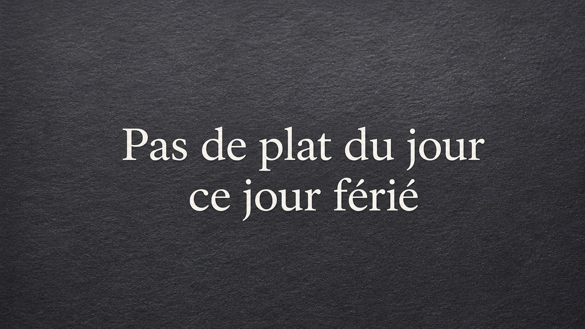 Pas de plat du jour ce Mercredi 11/11 -Jour férié